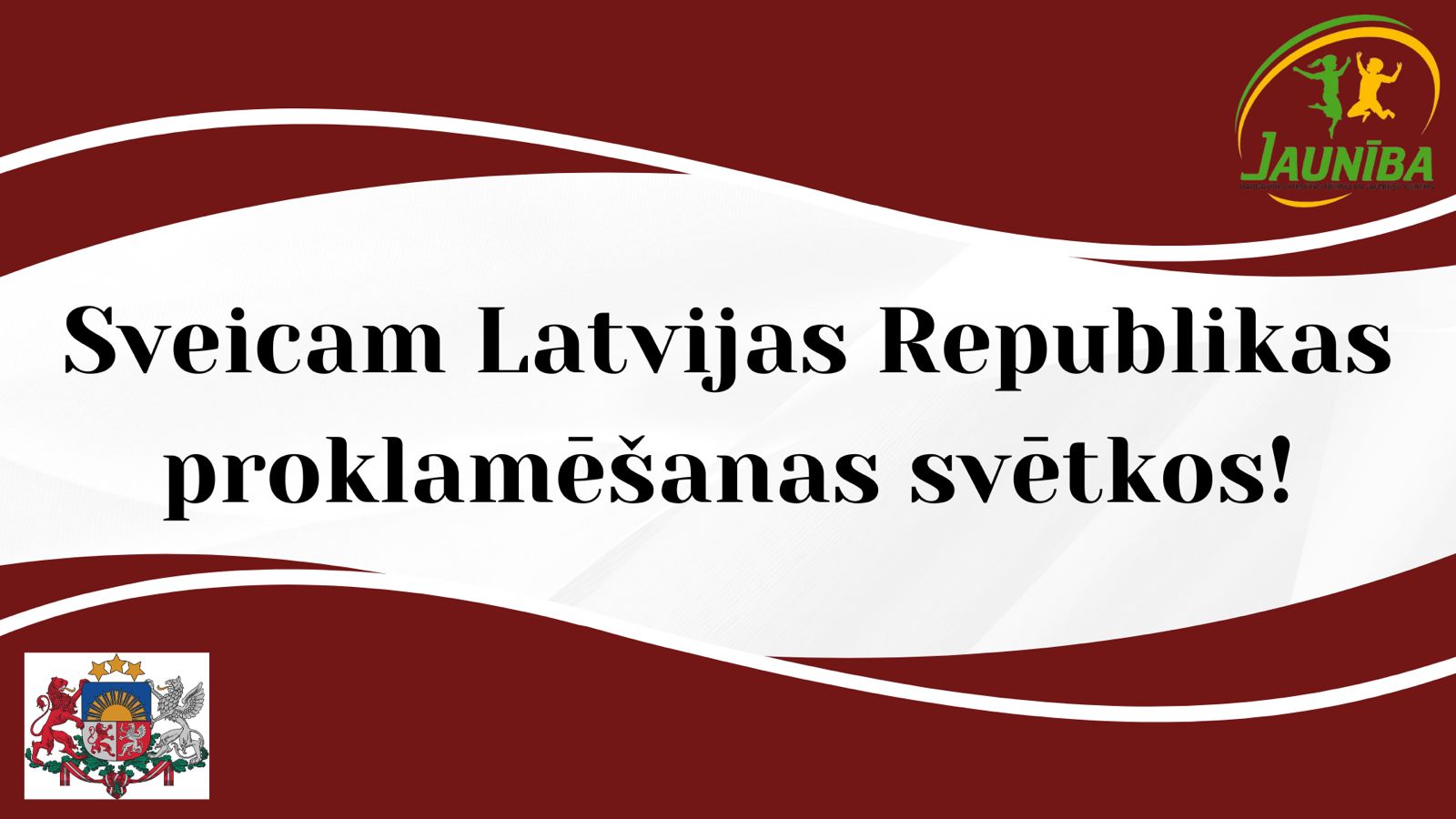 SVEICAM LATVIJAS SVĒTKOS!