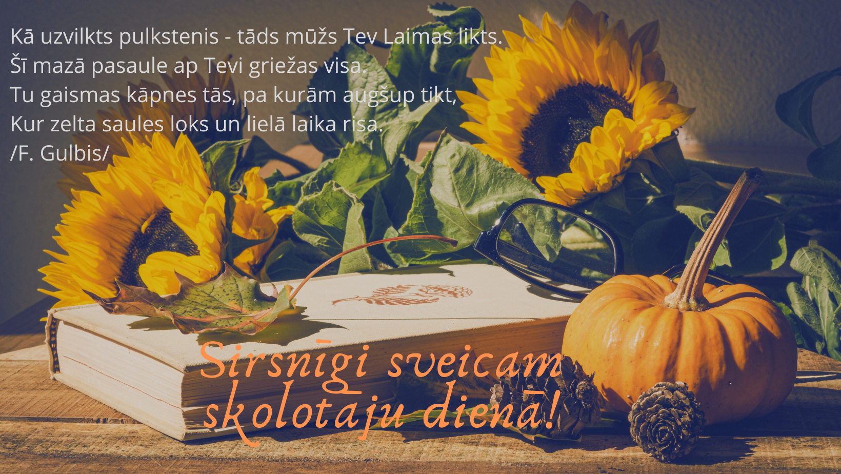 Sirsnīgi sveicam Jūs Skolotāju dienā!