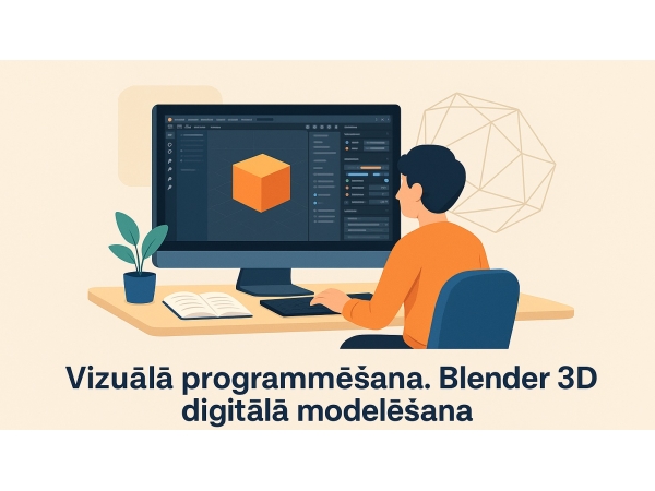 Vizuālā programmēšana. Blender 3D diģitālā modēlēšana